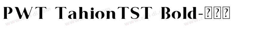 PWT TahionTST Bold字体转换